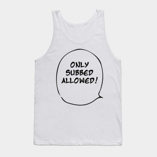 Only Subbed Anime Allowed Tank Top